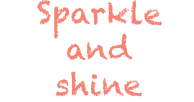 Sparkle and Shine