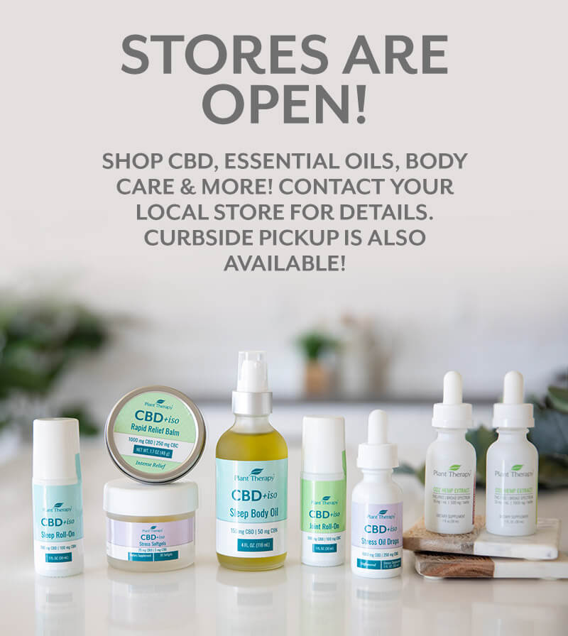 Stores are open! Shop CBD, Essential Oils, Body Care and more. Contact your local store for details. Curbside pickup is also available